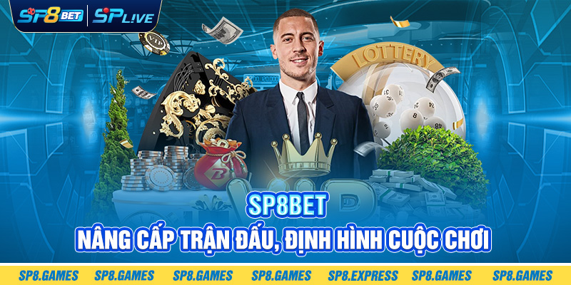 SP8BET đầu tư SPLive: Nâng cấp trận đấu, định hình cuộc chơi
